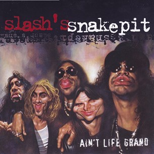 Slash s Snakepit - Ain t Life Grand 
