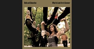 Belle and Sebastian - What to Look for in Summer