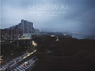 Mogwai - Hardcore Will Never Die, but You Will: 10 years anniversary