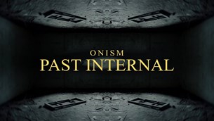 ONISM - Past Internal (Official Video)