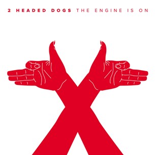 2 Headed Dogs - The Engine Is On