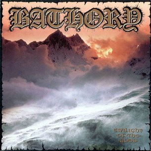 Bathory - Twilight Of The Gods
