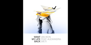 Ian Ikon feat Alexandra Sieti - Want My Life Back 