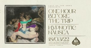 Cult of the Amps presents:  ONE HOUR BEFORE THE TRIP x HYPNOTIC NAUSEA, Παρασκευή 18/03/2022 @An Club