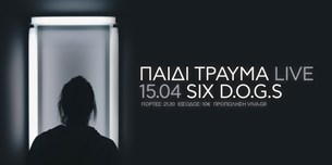 Παιδί Τραύμα live @six d.o.g.s