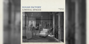 Submersion Records presents: Sugar Factory - Liminal Spaces