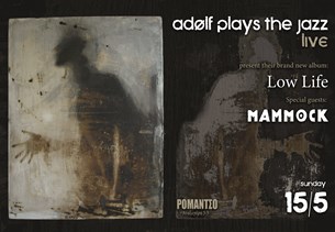 Low Life - Νέος δίσκος για τους Adolf Plays The Jazz και παρουσίασή του την Κυριακή 15/05/2022 στο Ρομάντσο μαζί με τους Mammock