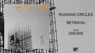 Russian Circles: Betrayal, το δεύτερο single του επερχόμενου Gnosis
