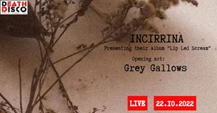 22/10 | Incirrina & Grey Gallows ζωντανά στο Death Disco Club
