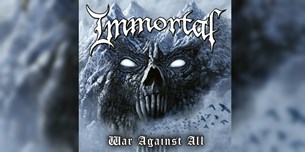 Immortal | Ολοκληρώθηκε το νέο album τους, War Against All