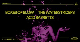 22/12/2022 | Boxes of Blow, The WaterStriders, Acid Barretts | Temple Athens