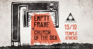 15/12/22 | Empty Frame, Church of the Sea | Temple Athens