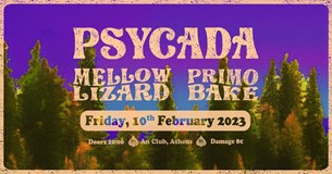 10/02/23 | Psycada, Mellow Lizard, Primo Bake  | An Club