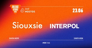 23/06/23 | Release Athens x SNF Nostos / SIOUXSIE & INTERPOL | Πλατεία Νερού