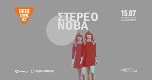 15/07/23 | Οι Στέρεο Νόβα ολοκληρώνουν το headliners line-up του Release Athens 2023 | Πλατεία Νερού