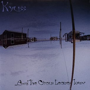 And the circus leaves town - Kyuss