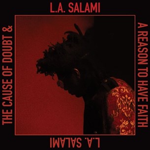 L.A. Salami - The Cause of Doubt & A Reason To Have Faith